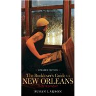 The Booklover's Guide to New Orleans by Larson, Susan, 9780807153079