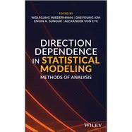Direction Dependence in Statistical Modeling Methods of Analysis by Wiedermann, Wolfgang; Kim, Daeyoung; Sungur, Engin A.; von Eye, Alexander, 9781119523079