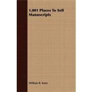 1,001 Places to Sell Manuscripts by Kane, William R., 9781409763079