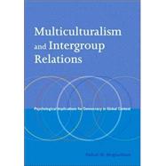 Multiculturalism and Intergroup Relations Psychological Implications for Democracy in Global Context by Moghaddam, Fathali M., 9781433803079