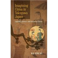 Imagining China in Tokugawa Japan by Ng, Wai-Ming, 9781438473079