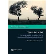 Too Global to Fail: The World Bank at the Intersection of National and Global Public Policy in 2025 by Evans, James; Davies, Robin, 9781464803079