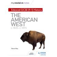 My Revision Notes: Edexcel GCSE (9-1) History: The American West, c1835c1895 by Steve May, 9781510403079