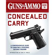 Guns & Ammo Guide to Concealed Carry by Guns & Ammo; Poole, Eric R., 9781510713079