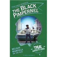 The Black Pimpernel Nelson Mandela on the Run by Wanner, Zukiswa; Pinelli, Amerigo, 9781782693079