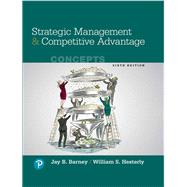 Strategic Management and Competitive Advantage: Concepts [Rental Edition] by Barney, Jay B., 9780134743080