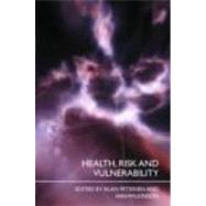Health, Risk and Vulnerability by Petersen; Alan, 9780415383080