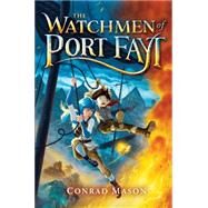 The The Watchmen of Port Fayt by Mason, Conrad, 9780545833080