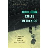 Cold War Exiles in Mexico by Schreiber, Rebecca M., 9780816643080