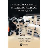 A Manual of Basic Microsurgical Techniques by Sandra Shurey; Sital Vara; Abdul Ahmed, 9781003413080
