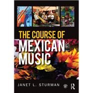 The Course of Mexican Music by Sturman; Janet, 9781138843080