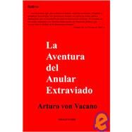 La Aventura Del Anular Extraviado by Vacano, Arturo Von, 9781419623080