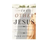 The Other Jesus Stories from World Religions by Outcalt, Todd, 9781442223080