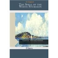 The Spell of the White Sturgeon by Kjelgaard, Jim, 9781507593080