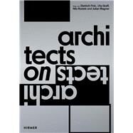 Architects on Architects by Fink, Dietrich; Graff, Uta; Rostek, Nils; Wagner, Julian, 9783777433080