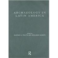 Archaeology in Latin America by Alberti; Benjamin, 9780415133081