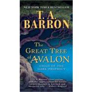 The Great Tree of Avalon 1: Child of the Dark Prophecy by Barron, T. A., 9780441013081