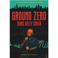 Ground Zero by Smith, Marc Kelly; Eleveld, Mark; Smith, Patricia, 9780810143081