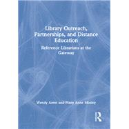 Library Outreach, Partnerships, and Distance Education by Wendy Arent; Pixey Anne Mosley, 9781003573081