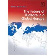 The Future of Welfare in a Global Europe by Marin,Bernd, 9781472463081