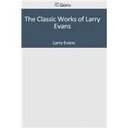 The Classic Works of Larry Evans by Evans, Larry, 9781501093081