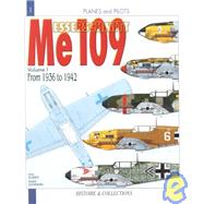 The Messerschmitt Me 109: 1936 To 1942 : (From the Prototype to the Me 109F-2) by El Bied, Anis; Jouineau, Andre; McKay, Alan, 9782913903081