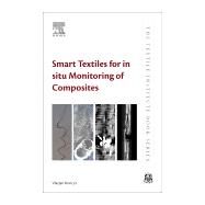 Smart Textiles for in Situ Monitoring of Composites by Koncar, Vladan, 9780081023082