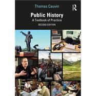 Public History A Textbook of Practice by Thomas Cauvin, 9780367473082