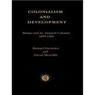 Colonialism and Development: Britain and its Tropical Colonies, 1850-1960 by Havinden,Michael A., 9780415123082