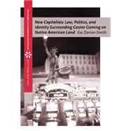 New Capitalists Law, Politics, and Identity Surrounding Casino Gaming on Native American Land by Darian-Smith, Eve, 9780534613082