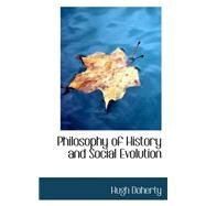 Philosophy of History and Social Evolution by Doherty, Hugh, 9780559153082