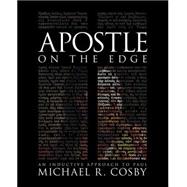 Apostle on the Edge : An Inductive Approach to Paul by Cosby, Michael R., 9780664233082