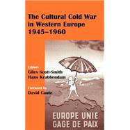 The Cultural Cold War in Western Europe, 1945-60 by Krabbendam,Hans, 9780714653082