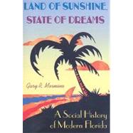 Land of Sunshine, State of Dreams by Mormino, Gary R., 9780813033082