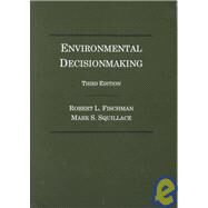Environmental Decisionmaking : Environmental Decisionmaking: Statutes and Regulations by Fischman, Robert L.; Squillace, Mark S., 9780870843082