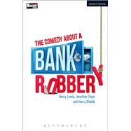 The Comedy About a Bank Robbery by Lewis, Henry; Sayer, Jonathan; Shields, Henry, 9781350063082