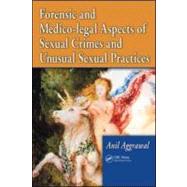 Forensic and Medico-legal Aspects of Sexual Crimes and Unusual Sexual Practices by Aggrawal; Anil, 9781420043082