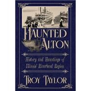 Haunted Alton by Taylor, Troy, 9781892523082