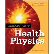 Introduction to Health Physics: Fourth Edition by Cember, Herman; Johnson, Thomas E., 9780071423083