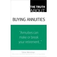 The Truth About Buying Annuities by Weisman, Steve, 9780132353083