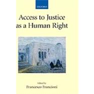 Access to Justice as a Human Right by Francioni, Francesco, 9780199233083
