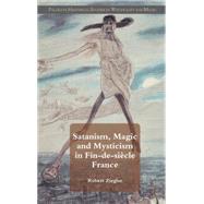 Satanism, Magic and Mysticism in Fin-de-sicle France by Ziegler, Robert, 9780230293083