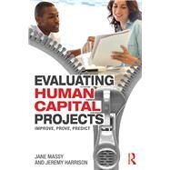 Evaluating Human Capital Projects: Improve, Prove, Predict by Massy; Jane, 9780415663083