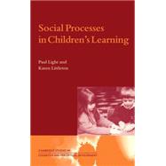Social Processes in Children's Learning by Paul Light , Karen Littleton, 9780521593083