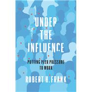 Under the Influence by Frank, Robert H., 9780691193083