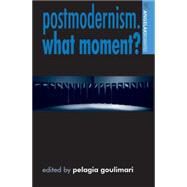 Postmodernism. What Moment? by Goulimari, Pelagia, 9780719073083