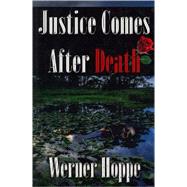 Justice Comes After Death by Hoppe, Werner, 9780741443083