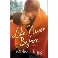 Like Never Before by Tagg, Melissa, 9780764213083