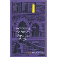 Reworking the Student Departure Puzzle by Braxton, John M., 9780826513083