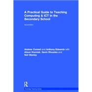 A Practical Guide to Teaching Computing and ICT in the Secondary School by Connell; Andrew, 9781138813083